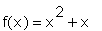 f(x) = x^2+x