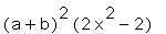 (a+b)^2*(2*x^2-2)