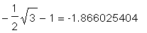 -1/2*sqrt(3)-1 = -1.866025404