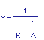 x = 1/(1/B-1/A)