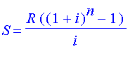 S = R*((1+i)^n-1)/i