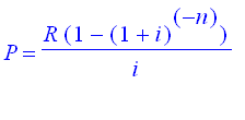 P = R*(1-(1+i)^(-n))/i